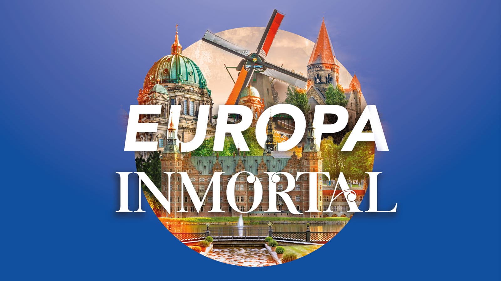 Europa Inmortal - Paquete de viaje a Europa