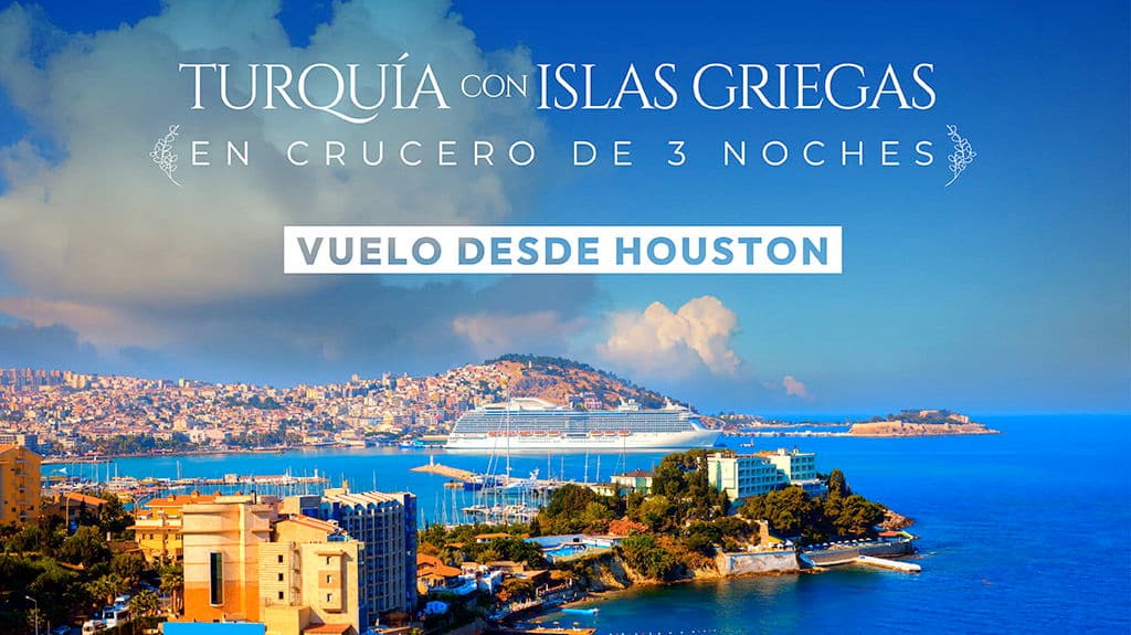 Turquia con Islas Griegas en Crucero de 03 Noches Vuelo desde Houston - Paquete de viaje a Medio Oriente