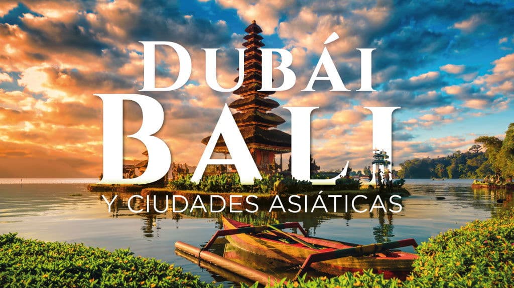 Dubái, Bali y Ciudades Asiáticas - Paquete de viaje a Asia