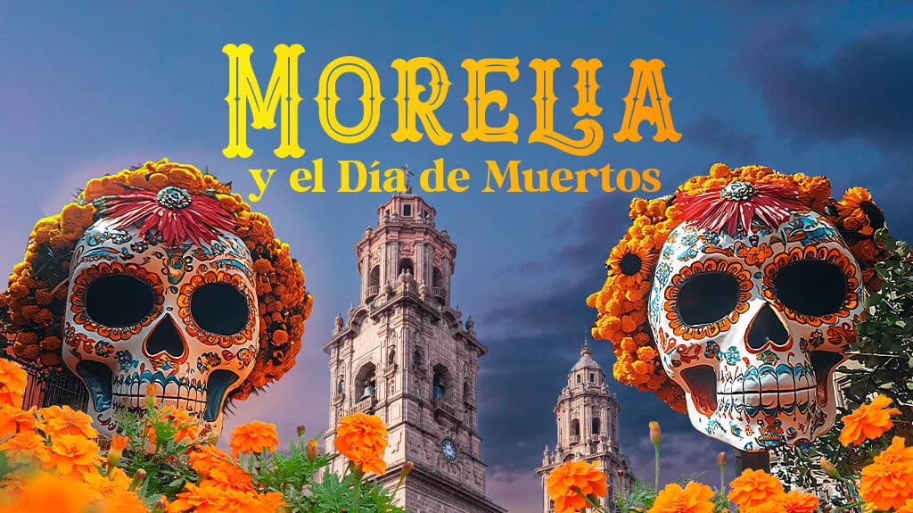 Morelia y El día de Muertos - Paquete de viaje a México