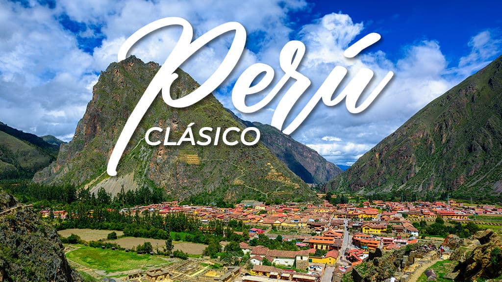 Perú Clásico - Paquete de viaje a Sudamérica