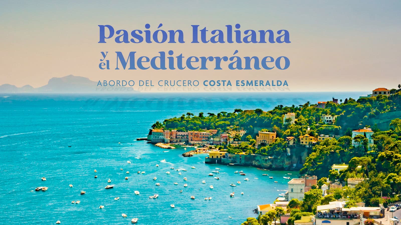Pasión Italiana y El Mediterráneo abordo del Crucero Costa Esmeralda - Paquete de viaje a Europa